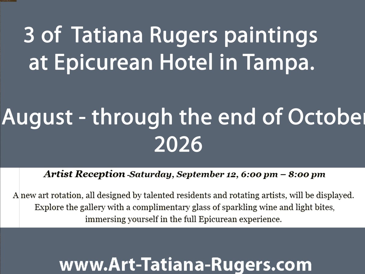 Exhibit in Tampa at Epicurean hotel till end of October. Artist Tatiana&nbsp;Rugers